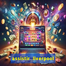 assistir liverpool x manchester city futemax